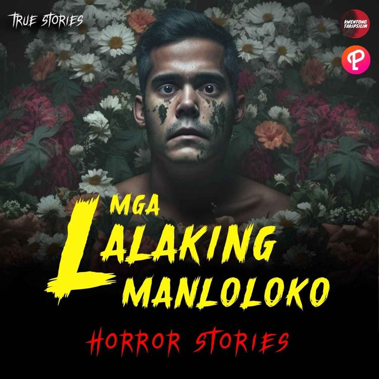 cover art for Mga Lalakeng Manloloko 2 True Horror Stories #ParinigMoWithSpotify