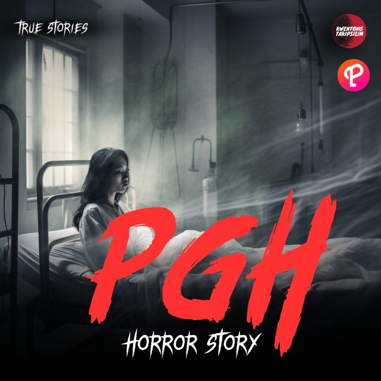 cover art for PGH (PHILIPPINE GENERAL HOSPITAL ) : TRUE HORROR STORIES | TAGALOG HORROR STORIES | GHOST STORIES