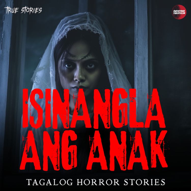 cover art for ISINANGLA ANG ANAK OFW STORY : TRUE HORROR STORY | TAGALOG HORROR STORIES
