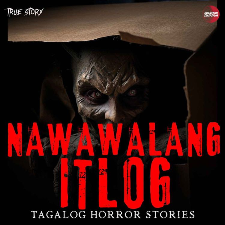 cover art for NAWAWALANG ITLOG (GRACE'S STORY): TRUE HORROR STORY - TAGALOG HORROR STORY