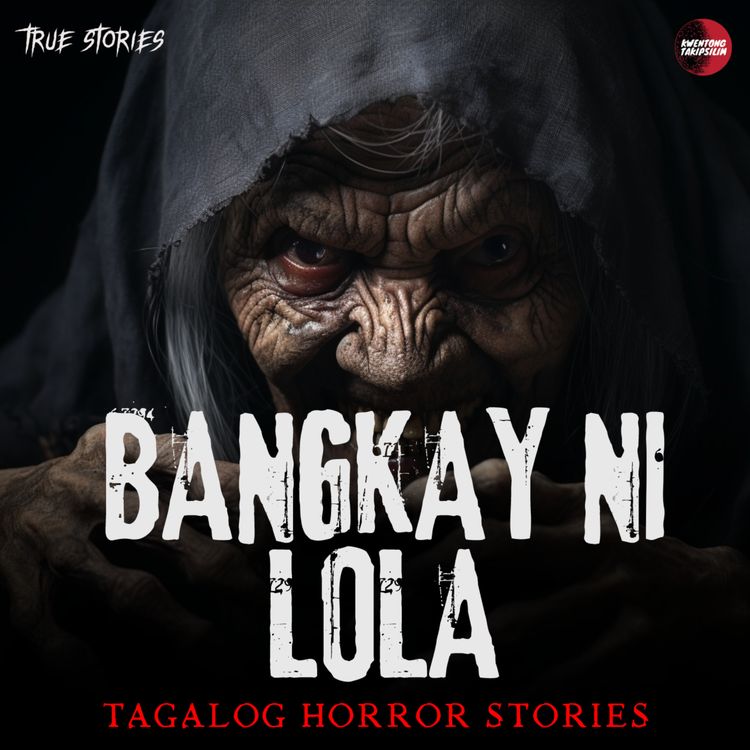 cover art for BANGKAY NI LOLA (APRIL'S STORY) TRUE HORROR STORY | TAGALOG HORROR STORIES