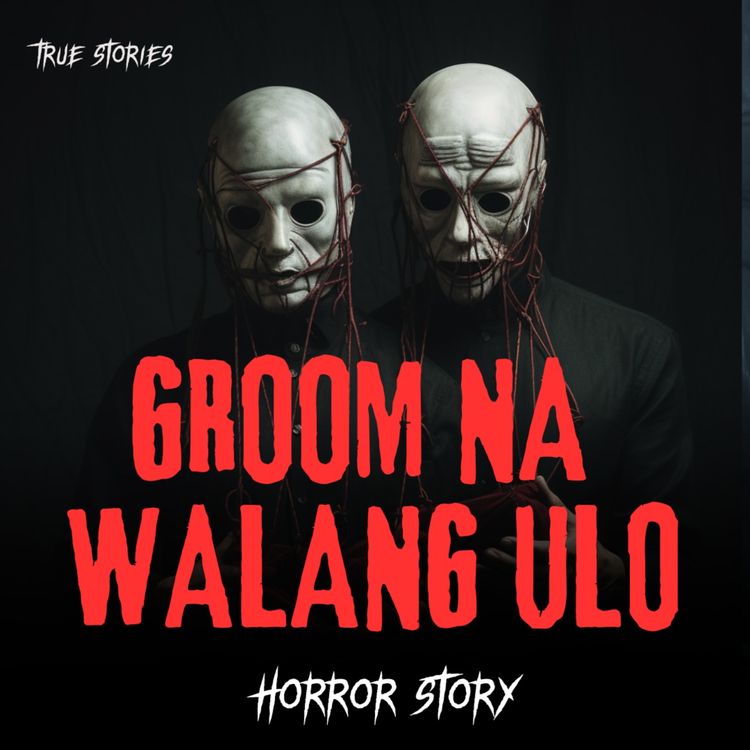 cover art for GROOM NA WALANG ULO (RAFFY'S STORY) : TRUE HORROR STORY | TAGALOG HORROR STORIES
