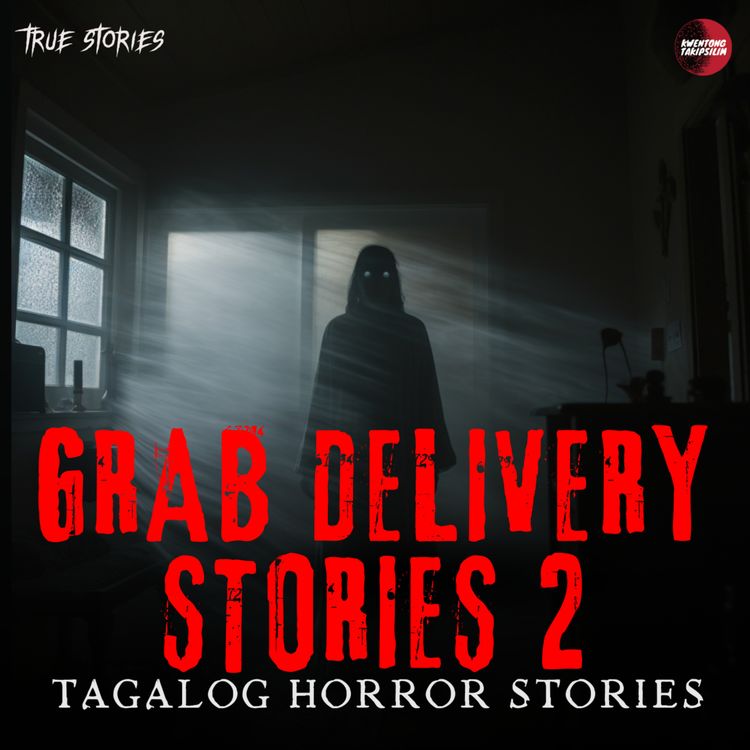 cover art for GRAB DELIVERY PART 2: TRUE HORROR STORIES | TAGALOG HORROR STORIES