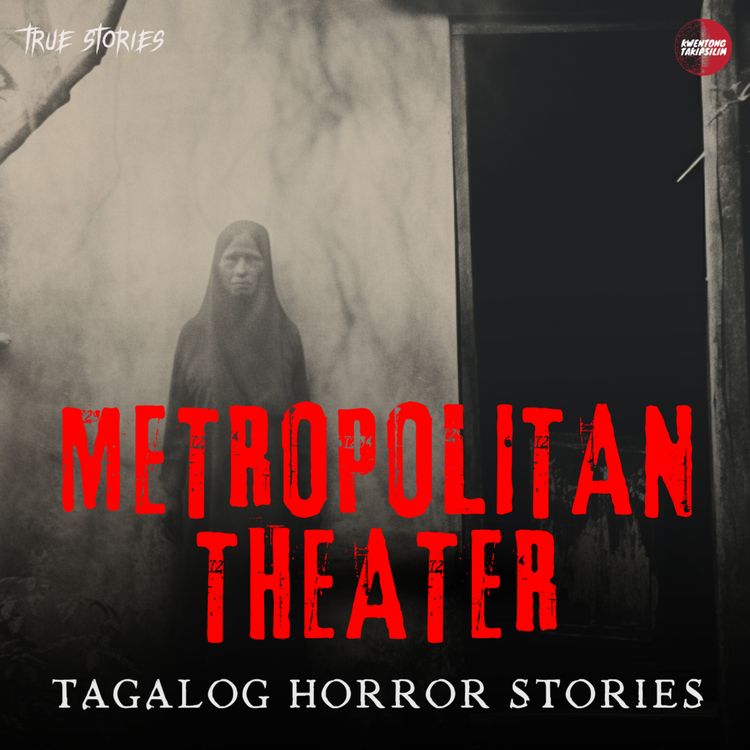 cover art for METROPOLITAN THEATER - HAUNTED BUILDING : TRUE HORROR STORY | TAGALOG HORROR STORIES |