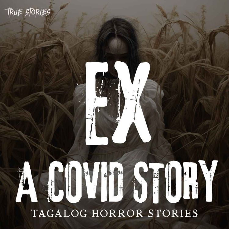 cover art for "EX" A COVID HORROR LOVE STORY (IRISH STORY) | TRUE HORROR STORY | TAGALOG HORROR STORIES