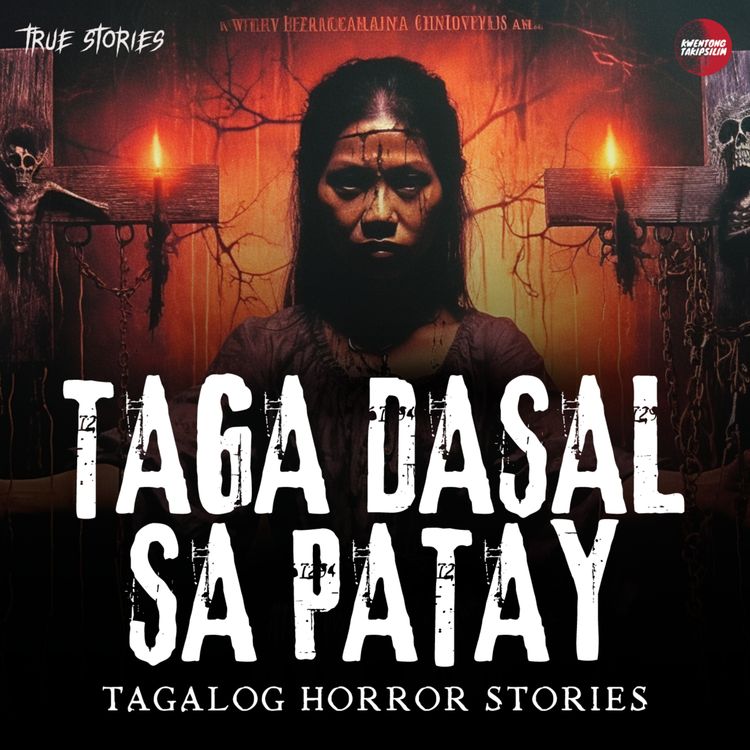 cover art for TAGA DASAL SA PATAY : MANANABTAN STORY (ANNA'S STORY) : TRUE HORROR STORY | TAGALOG HORROR STORIES