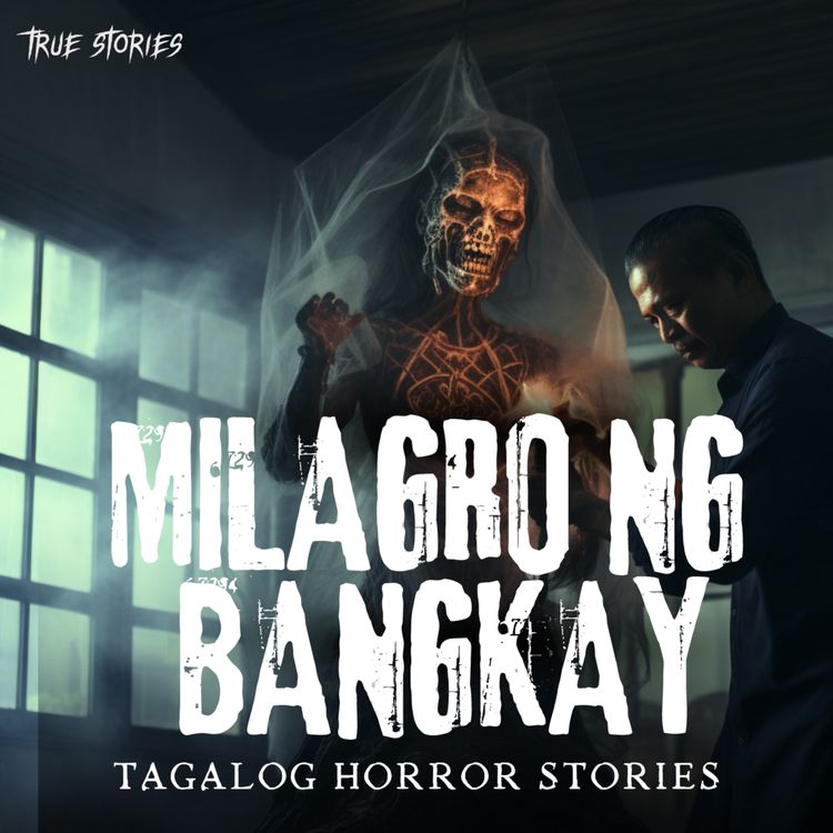 cover art for MILAGRO NG BANGKAY (MIKAELA'S STORY) : TRUE HORROR STORY | TAGALOG HORROR STORIES