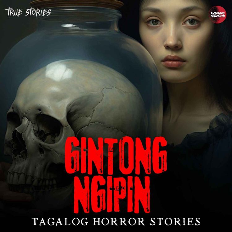cover art for GINTONG NGIPIN (LORNA'S STORY) : TRUE HORROR STORY | TAGALOG HORROR STORIES
