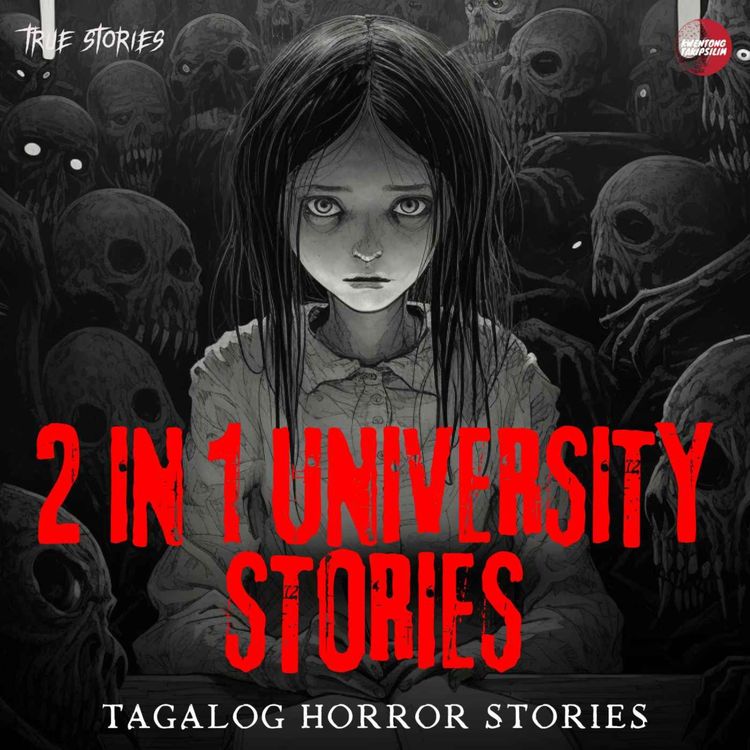 cover art for UNIVERSITY STORIES (2-in-1 STORIES) TRUE HORROR STORIES | TAGALOG HORROR STORIES