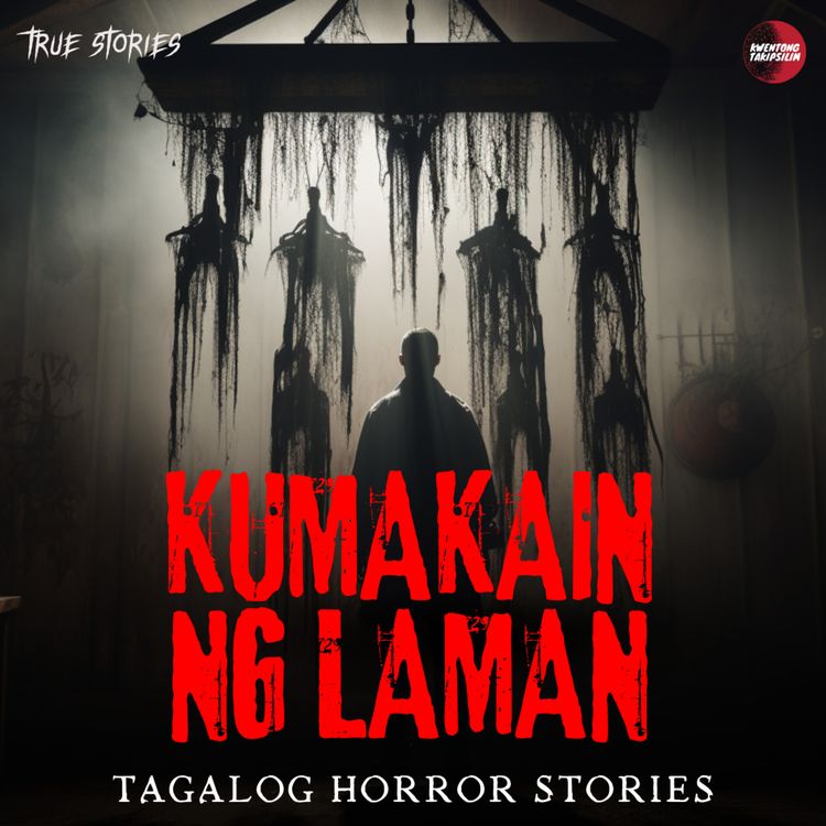 cover art for KUMAKAIN NG LAMAN (PACIANO'S STORY) : TRUE HORROR STORY | TAGALOG HORROR STORIES
