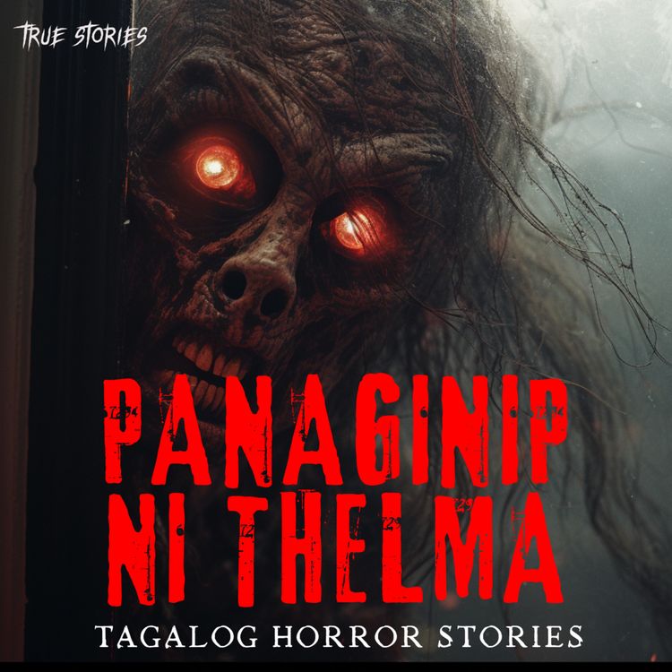cover art for PANAGINIP NI THELMA HORROR STORY | THELMA'S STORY | TRUE HORROR STORY | TAGALOG HORROR STORIES