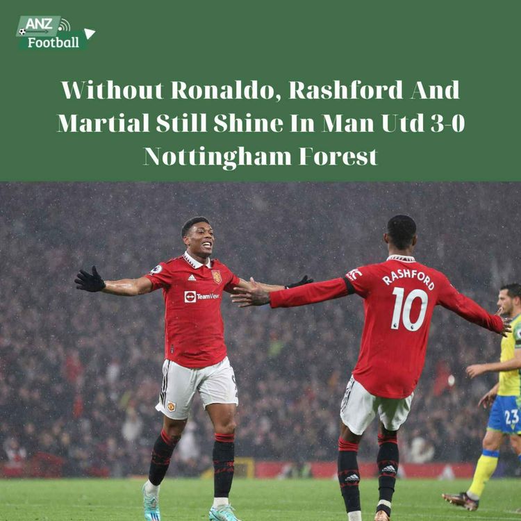 cover art for [Man Utd vs Nottingham Forest] Without Ronaldo, Rashford And Martial Still Shine