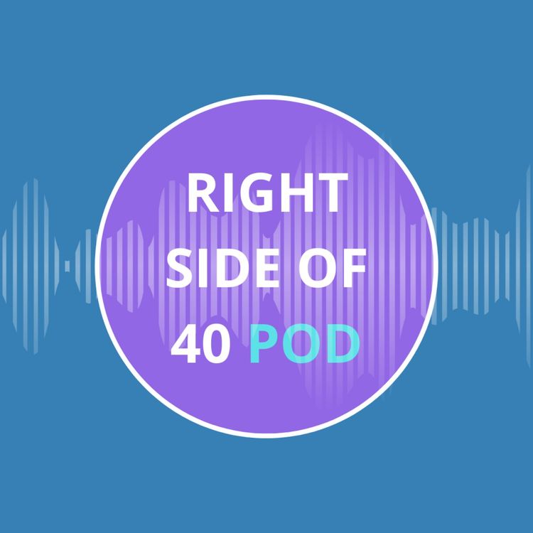 cover art for Welcome to The Right Side of 40