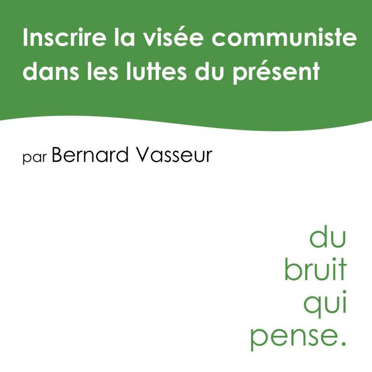 cover art for Inscrire la visée communiste dans les luttes du présent