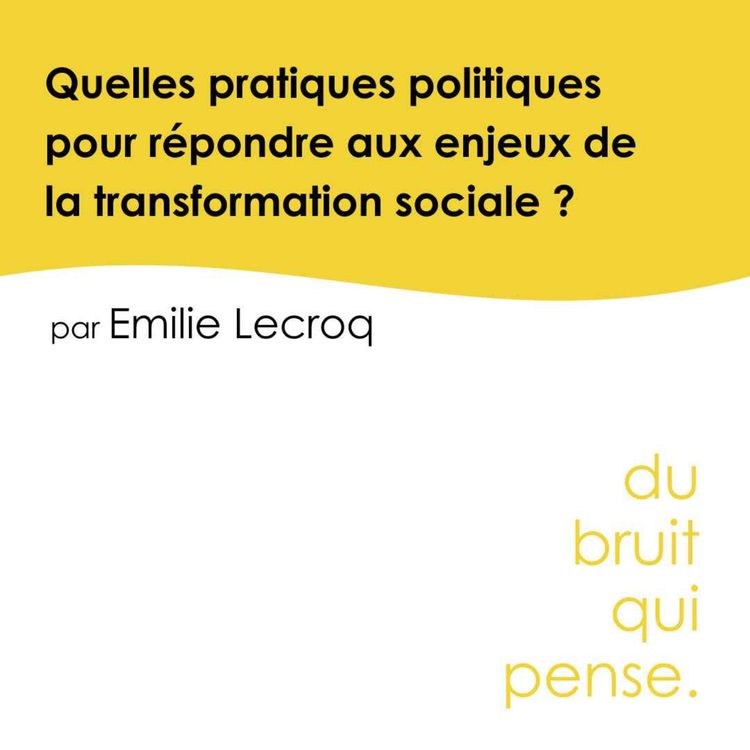 cover art for Quelles pratiques politiques pour répondre aux enjeux de la transformation sociale ?