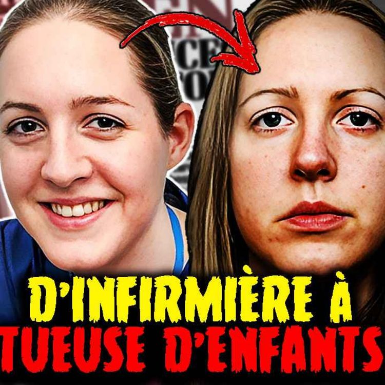 cover art for l'INFIRMIÈRE qui est devenue la PIRE TUEUSE en SERIE ANGLAISE : Le cas Lucy Letby