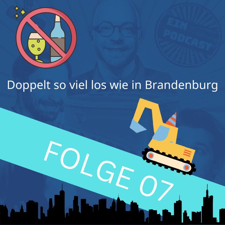cover art for Folge 07: Doppelt so viel los wie in Brandenburg