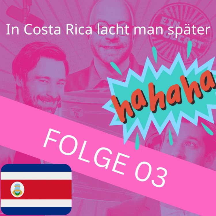 cover art for Folge 03: In Costa Rica lacht man später