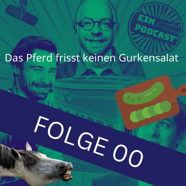 cover art for Folge 00: Das Pferd frisst keinen Gurkensalat