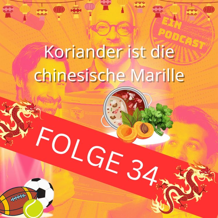 cover art for Folge 34: Koriander ist die chinesische Marille