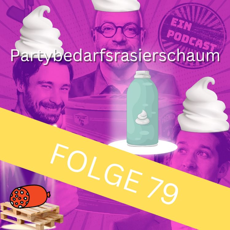 cover art for Folge79: Partybedarfsrasierschaum