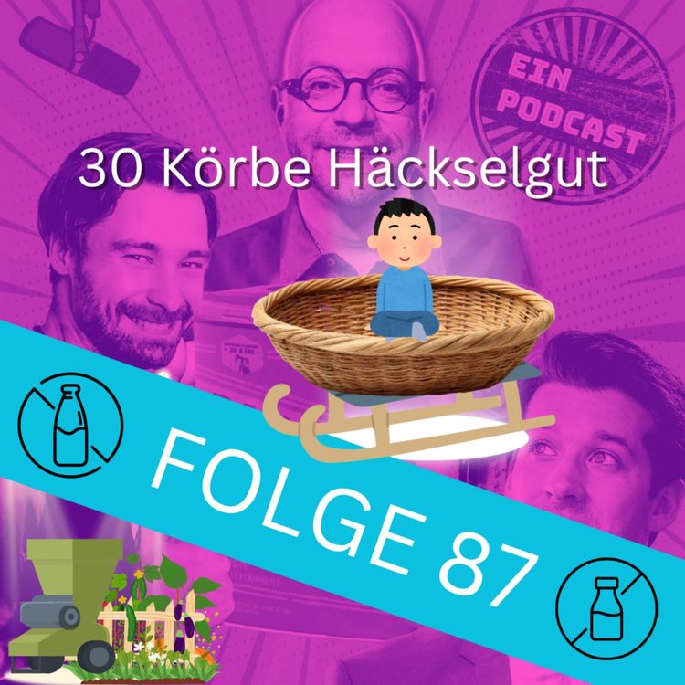 cover art for Folge 87: 30 Körbe Häckselgut