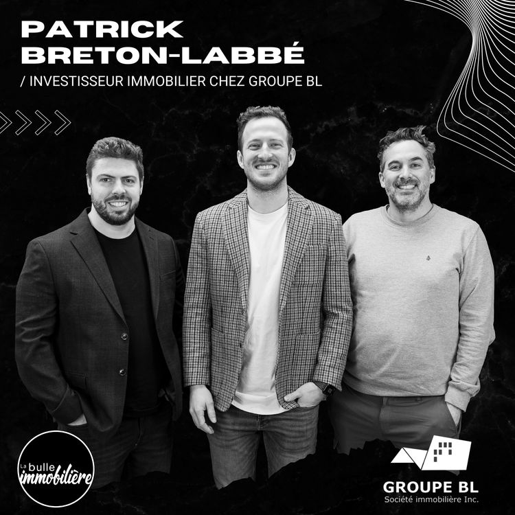 cover art for La bulle immobilière | Patrick Breton-Labbé - Investisseur immobilier chez Groupe BL