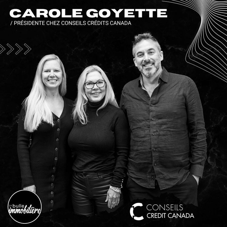 cover art for La bulle immobilière | Carole Goyette - Conseil Crédit Canada