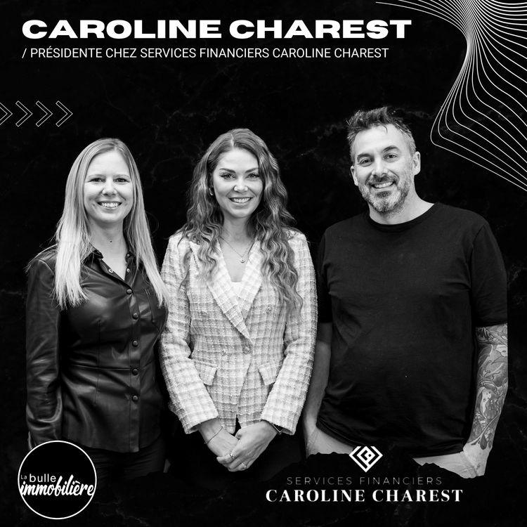 cover art for La bulle immobilière | Caroline Charest - Services Financiers Caroline Charest