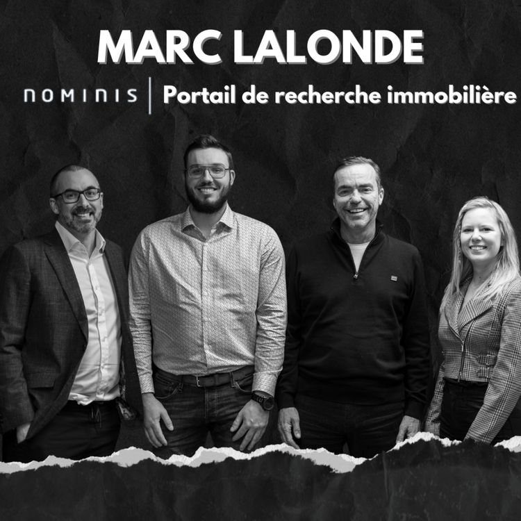 cover art for La bulle immobilière | Marc Lalonde - Président et propriétaire de Nominis