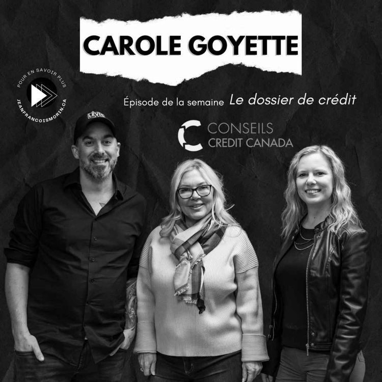 cover art for La bulle immobilière | Carole Goyette - Présidente et fondatrice chez Conseil Crédit Canada