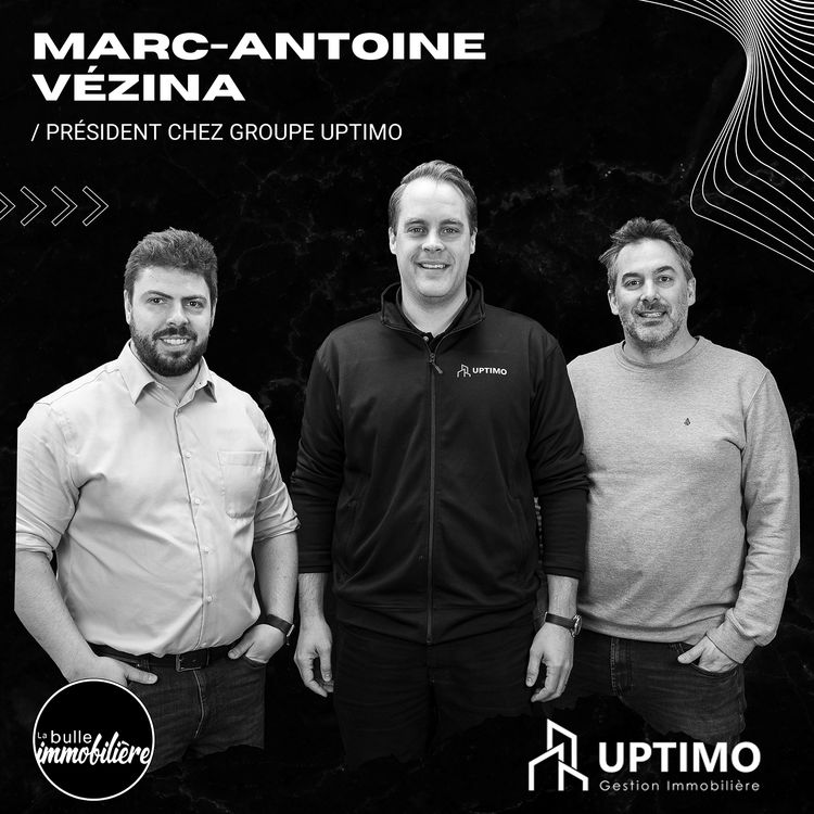 cover art for La bulle immobilière | Marc-Antoine Vézina - Président chez Groupe Uptimo