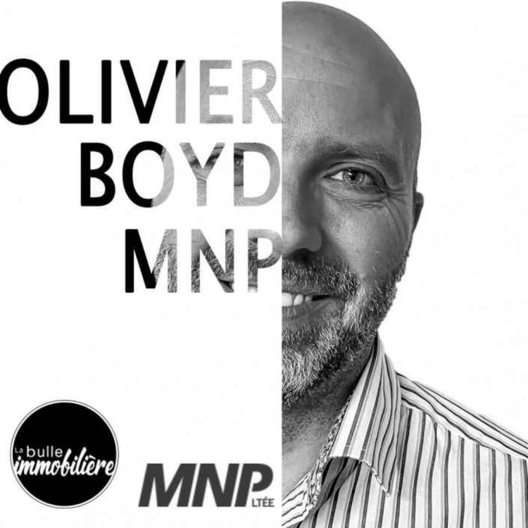 cover art for La bulle immobilière | Olivier Boyd - Vice-président principal de MNP