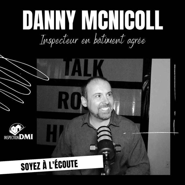 cover art for La bulle immobilière | Danny McNicoll - Inspecteur / Propriétaire Thermographe chez Inspection DMI