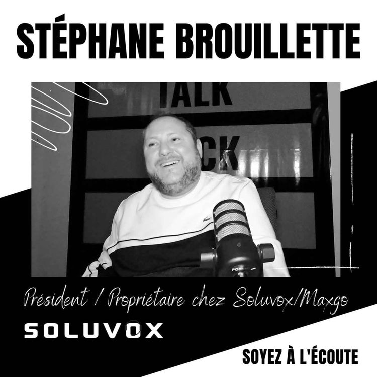 cover art for La bulle immobilière | Stéphane Brouillette - Président/Propriétaire de Soluvox & Maxgo