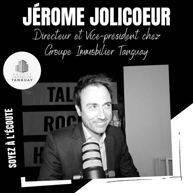 cover art for La bulle immobilière | Jérome Jolicoeur - Vice-Président du Groupe Immobilier Tanguay