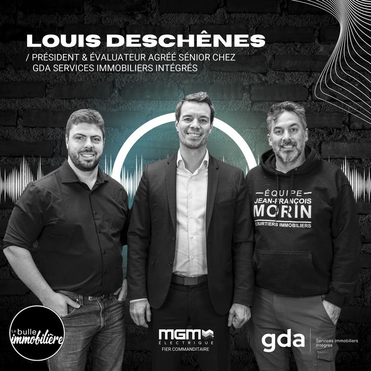 cover art for La bulle immobiliere | Louis Deschênes - Président Co-propriétaire de GDA Services immobiliers intégrés