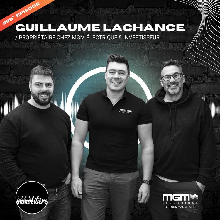 cover art for La Bulle immobilière - Guillaume Lachance - Propriétaire de MGM Électrique