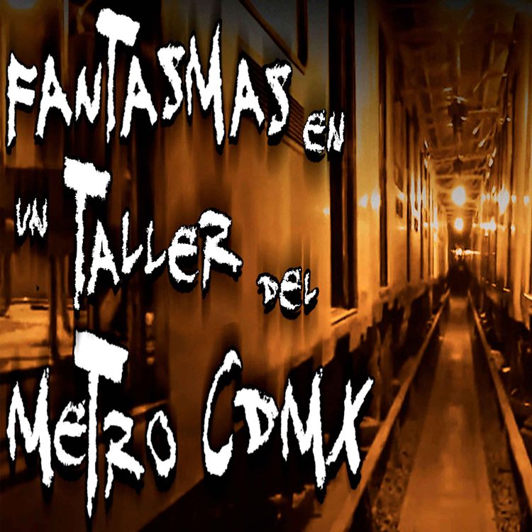 cover art for Fantasmas en un Taller del Metro de la Ciudad de México