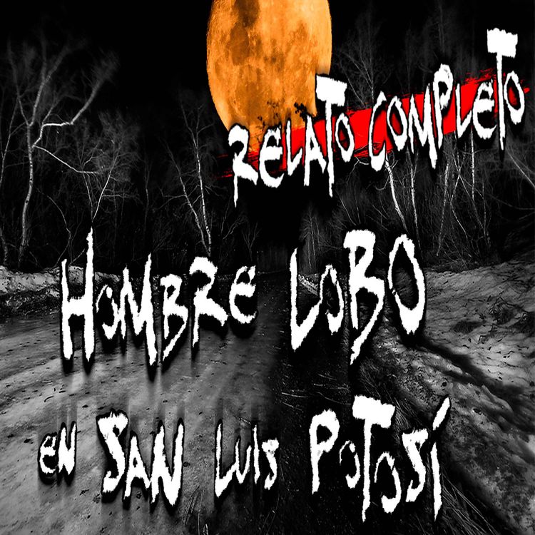 cover art for Hombre Lobo en San Luis Potosí: RELATO COMPLETO