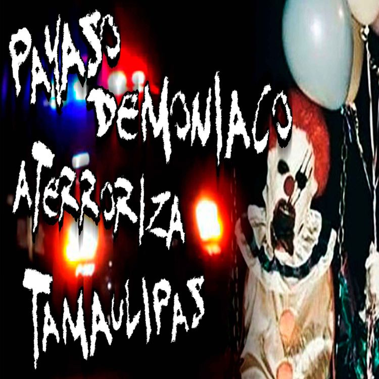 cover art for Payaso Demoniaco aterroriza Tamaulipas