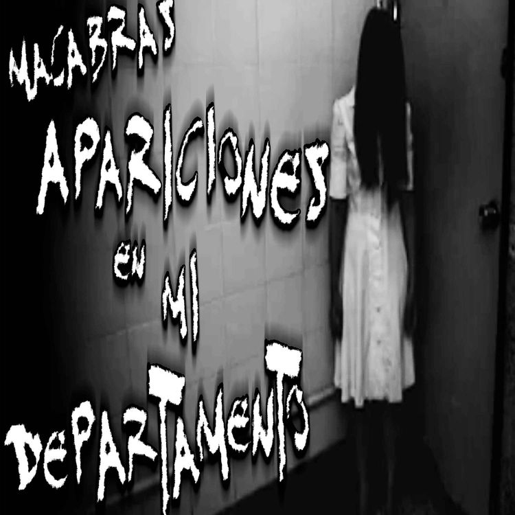 cover art for Macabras apariciones en mi departamento 