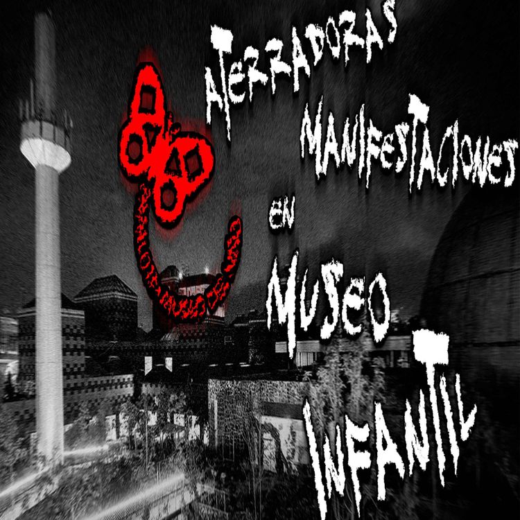 cover art for Aterradoras manifestaciones en un Museo Infantil 