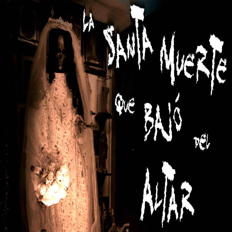 cover art for La Santa Muerte que bajó del altar