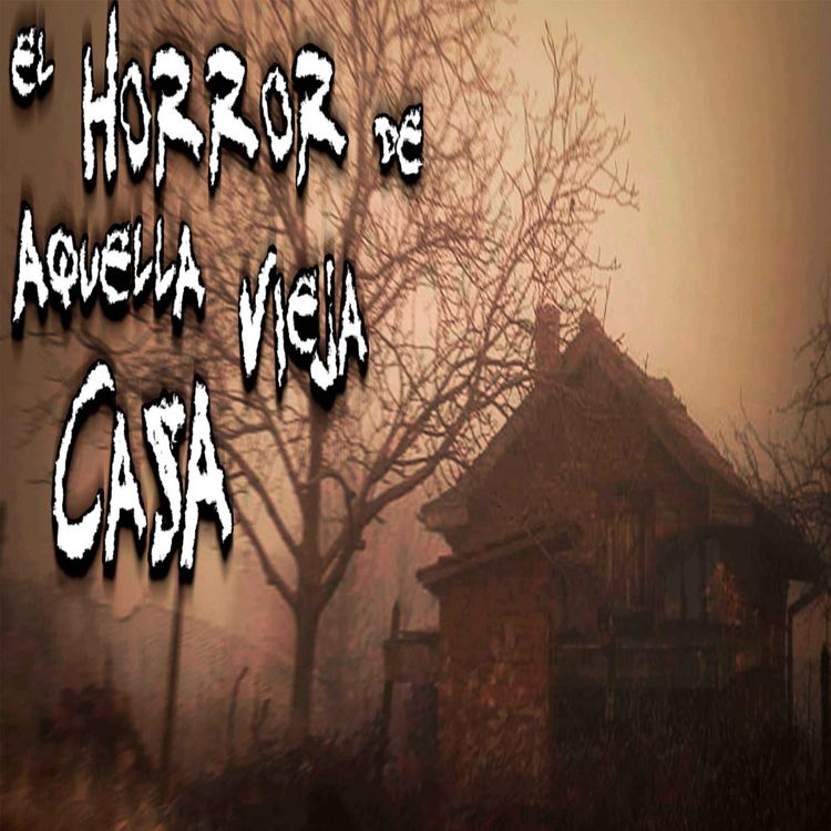 cover art for El horror de aquella vieja casa