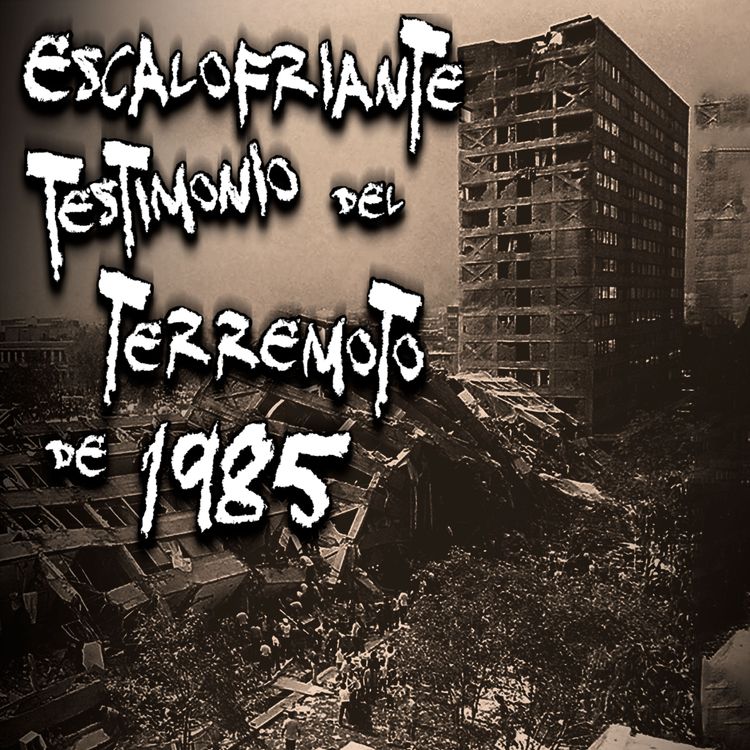 cover art for Escalofriante testimonio del Terremoto de 1985 en Ciudad de México
