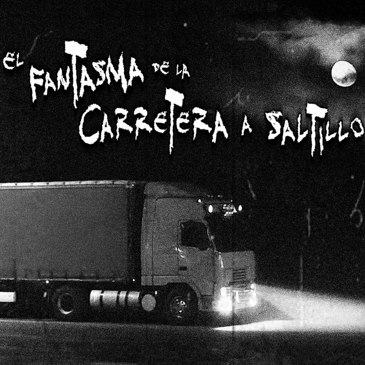 cover art for Relatos de Traileros: El fantasma de la carretera a Saltillo