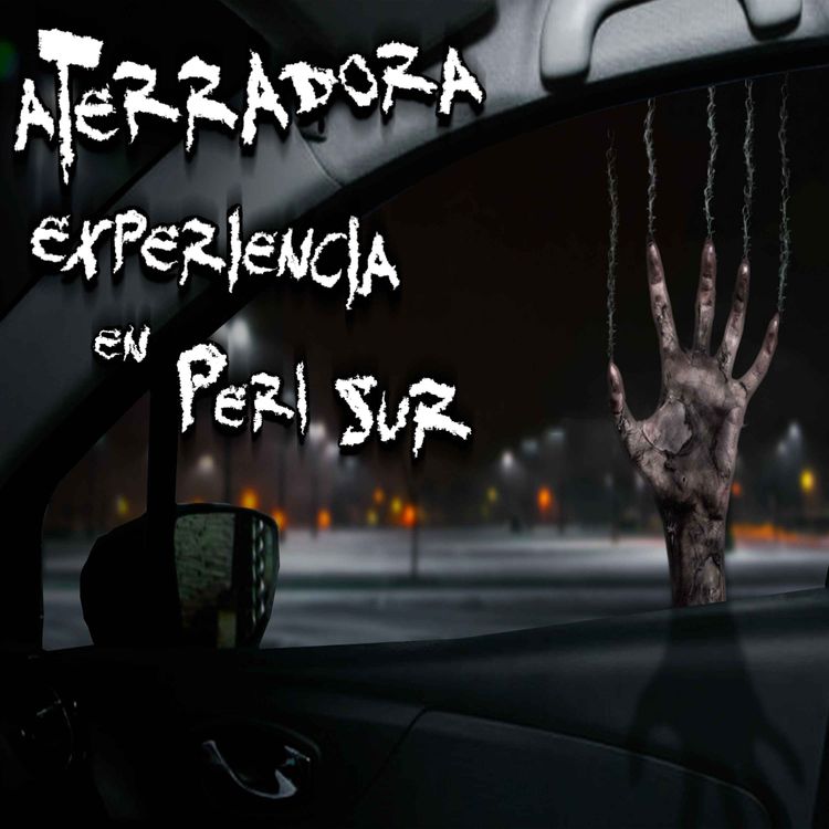 cover art for RELATOS DE VELADORES: Aterradora experiencia en Peri Sur