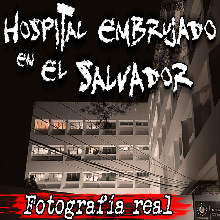 cover art for Aterradores sucesos en un Hospital embrujado en El Salvador