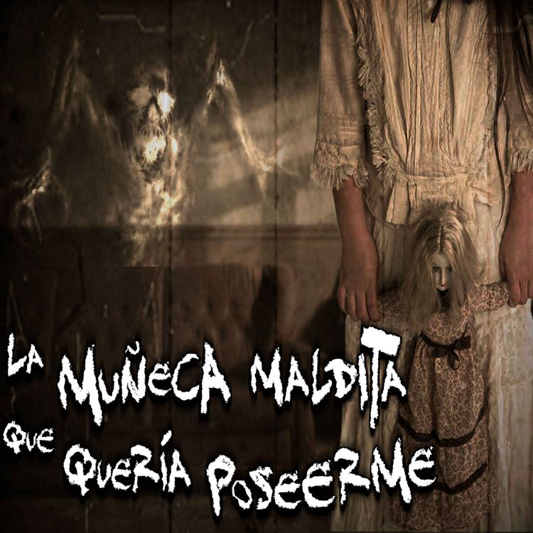 cover art for La muñeca maldita que quería poseerme